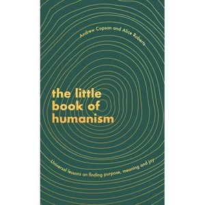 The Little Book of Humanism - by  Andrew Copson & Alice Roberts (Hardcover) - 1 of 1