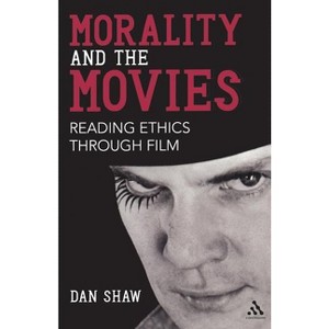 Morality and the Movies - by  Dan Shaw (Paperback) - 1 of 1