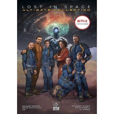 Lost in Space Ultimate Collection - by  Richard Dinnick & Brian Buccellato (Paperback)