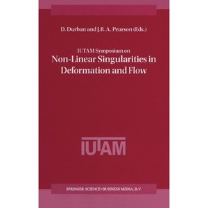 Iutam Symposium on Non-Linear Singularities in Deformation and Flow - (Proceedings of the Iutam Symposium Held in Haifa, Israel, 17) (Hardcover) - 1 of 1