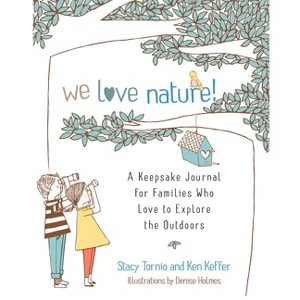 We Love Nature! - by  Stacy Tornio & Ken Keffer (Paperback) - 1 of 1