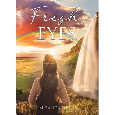 Fresh Eyes - by  Miranda Smalls (Paperback)