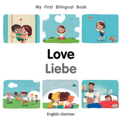 My First Bilingual Book-Love (English-German) - by  Patricia Billings (Board Book)