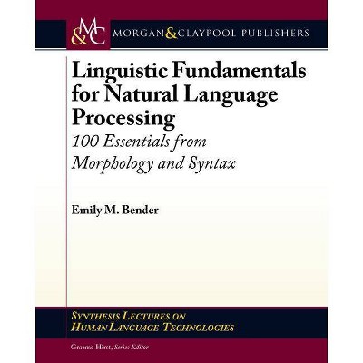 Linguistic Fundamentals for Natural Language Processing - (Synthesis Lectures on Human Language Technologies) by  Emily M Bender (Paperback)