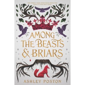 Among the Beasts & Briars - by  Ashley Poston (Hardcover) - 1 of 1