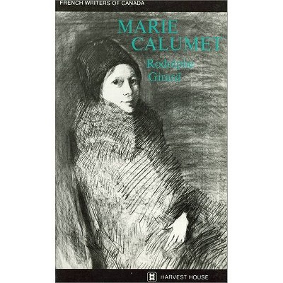 Marie Calumet - (French Writers of Canada) by  Rodolphe Girard (Paperback)