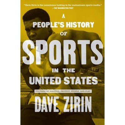 A People's History of Sports in the United States - (New Press People's History) by  Dave Zirin (Paperback)