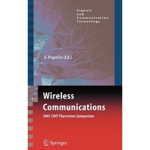 Wireless Communications 2007 CNIT Thyrrenian Symposium - (Signals and Communication Technology) by  Silvano Pupolin (Hardcover) - 1 of 1
