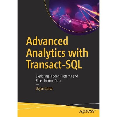 Advanced Analytics with Transact-SQL - by  Dejan Sarka (Paperback)