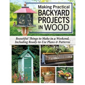 Making Practical Backyard Projects in Wood - by  Bridgewater & Mike McGrath & Barry Gross & Frank Egholm & Chris Gleason & Bill Hylton & Paul Meisel - 1 of 1