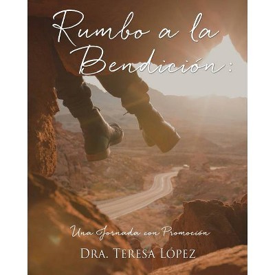 Rumbo a la Bendición - by  Dra Teresa López (Paperback)