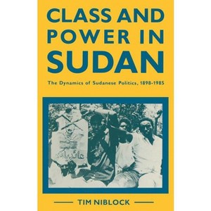 Class and Power in Sudan - by  Timothy Niblock (Paperback) - 1 of 1