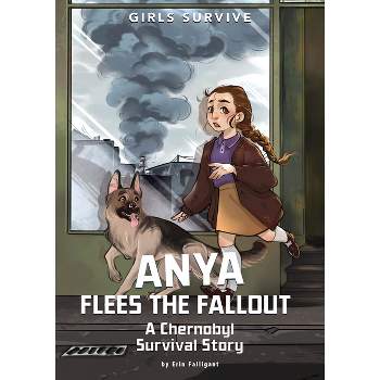 Anya Flees the Fallout - (Girls Survive) by Erin Falligant