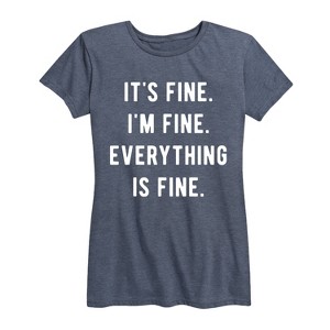 Women's - Instant Message - It's Fine I'm Fine Everything Is Fine Short Sleeve Graphic T-Shirt - 1 of 4