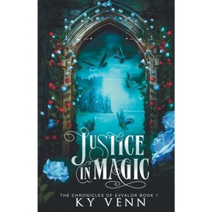Justice in Magic - (The Chronicles of Evvalor) 2nd Edition by  Ky Venn (Paperback) - 1 of 1