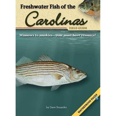 Freshwater Fish of the Carolinas Field Guide - (Fish Identification Guides) by  Dave Bosanko (Mixed Media Product)