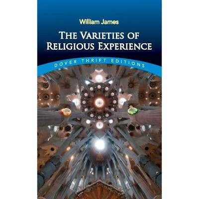 The Varieties of Religious Experience - (Dover Thrift Editions) by  William James (Paperback)