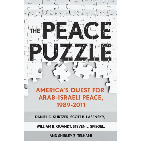 The Peace Puzzle - By Daniel C Kurtzer & Scott B Lasensky & William B  Quandt & Steven L Spiegel & Shibley Telhami (paperback) : Target