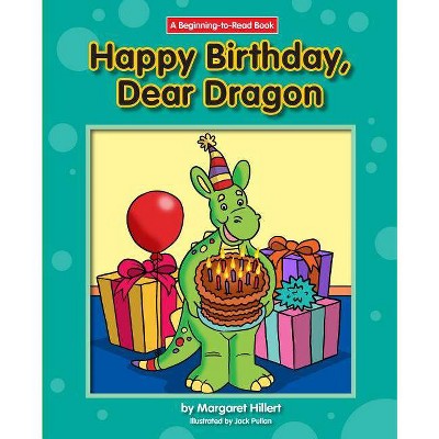 Happy Birthday, Dear Dragon - (Dear Dragon (Beginning-To-Read)) by  Margaret Hillert (Paperback)