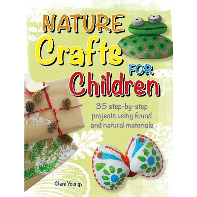Nature Crafts for Children - by  Clare Youngs (Paperback)
