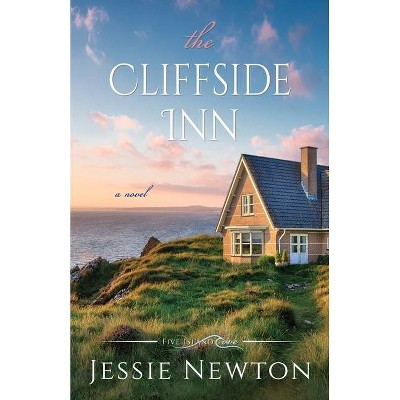 The Cliffside Inn - (Five Island Cove) by  Jessie Newton (Paperback)