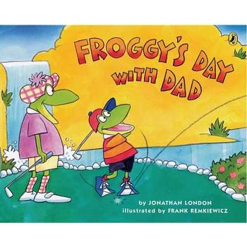 Froggy's Day with Dad - by  Jonathan London (Paperback)