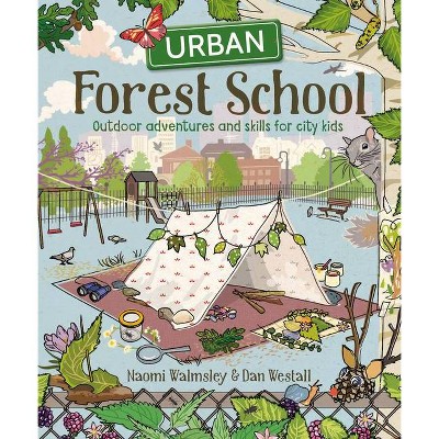 Urban Forest School - by  Naomi Walmsley (Paperback)