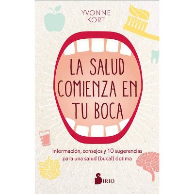 La Salud Comienza En La Boca - by  Yvonne Kort (Paperback)