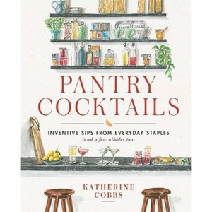Pantry Cocktails - by  Katherine Cobbs (Hardcover) - 1 of 1
