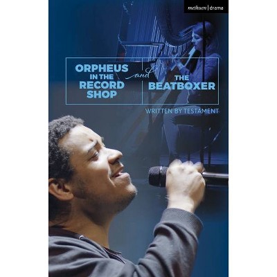 Orpheus in the Record Shop and The Beatboxer - (Modern Plays) by  Testament (Paperback)