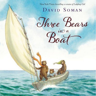 Three Bears in a Boat - by  David Soman (Hardcover)