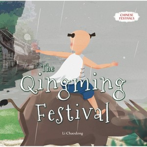 The Qingming Festival - (Chinese Festivals) by  Chaodong Li (Hardcover) - 1 of 1