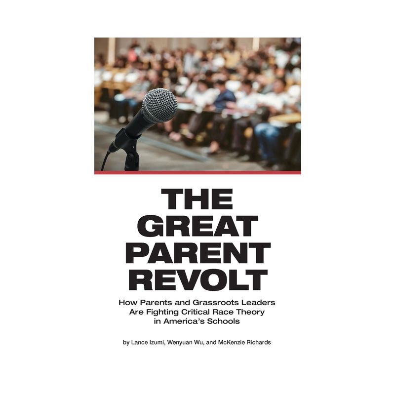 The Great Parent Revolt - by  Lance Izumi & Wenyuan Wu & McKenzie Richards (Paperback), 1 of 2