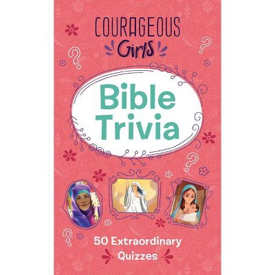 Courageous Girls Bible Trivia - by  Compiled by Barbour Staff (Paperback)