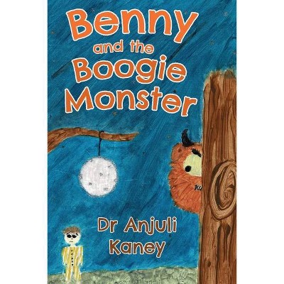 Benny and the Boogie Monster - by  Anjuli Kaney (Paperback)