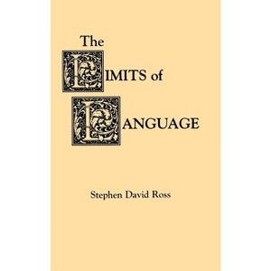 The Limits of Language - by  Stephen David Ross (Hardcover) - 1 of 1