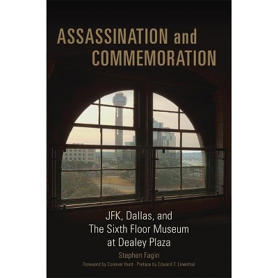 Assassination and Commeration - by  Stephen Fagin (Hardcover)