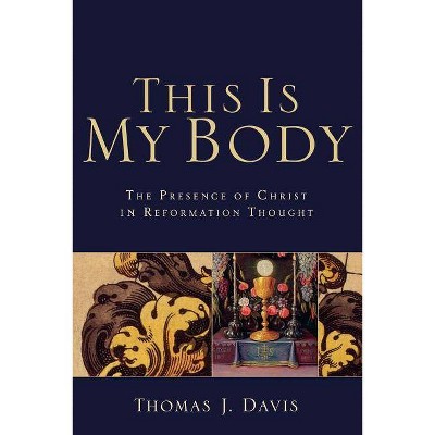 This Is My Body - by  Thomas J Davis (Paperback)