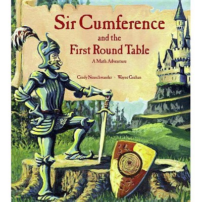 Sir Cumference and the First Round Table - by  Cindy Neuschwander (Hardcover)