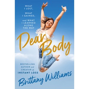 Dear Body - by  Brittany Williams (Hardcover) - 1 of 1
