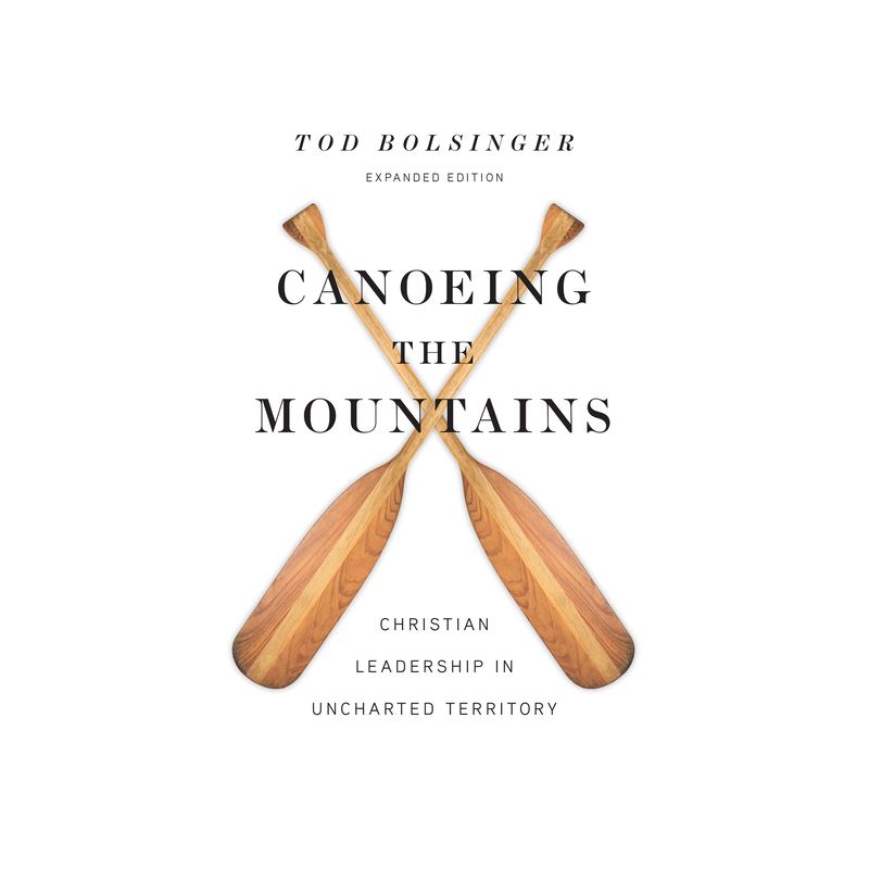 Canoeing the Mountains - by  Tod Bolsinger (Hardcover), 1 of 2
