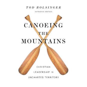Canoeing the Mountains - by  Tod Bolsinger (Hardcover)