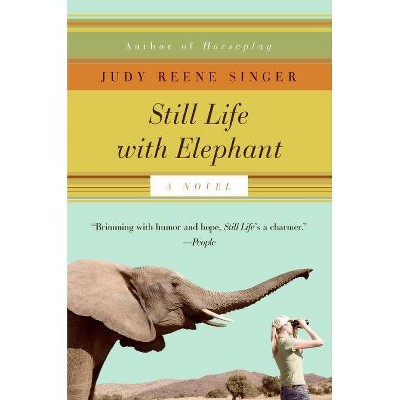 Still Life with Elephant - (Still Life with Elephant Novel) by  Judy Reene Singer (Paperback)