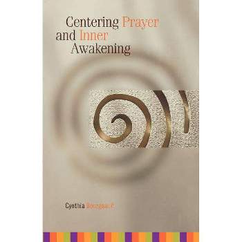 Centering Prayer and Inner Awakening - by  Cynthia Bourgeault (Paperback)