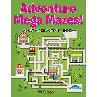 Adventure Mega Mazes! Adult Maze Activity Book - by  Activibooks (Paperback)