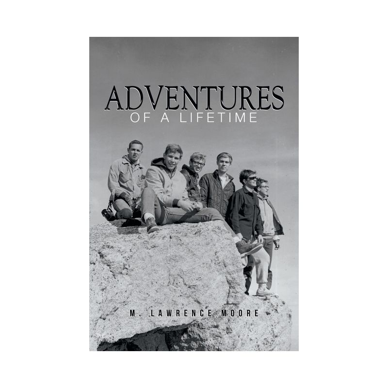 Adventures of A Lifetime - by  M Lawrence Moore (Paperback), 1 of 2