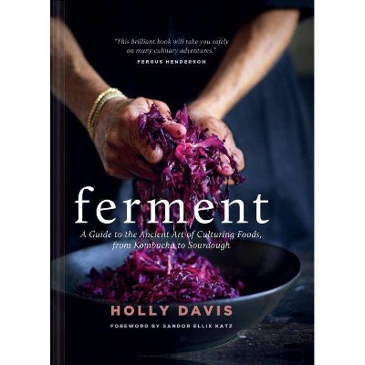 Ferment: A Guide to the Ancient Art of Culturing Foods, from Kombucha to Sourdough (Fermented Foods Cookbooks, Food Preservation, Fermenting Recipes)