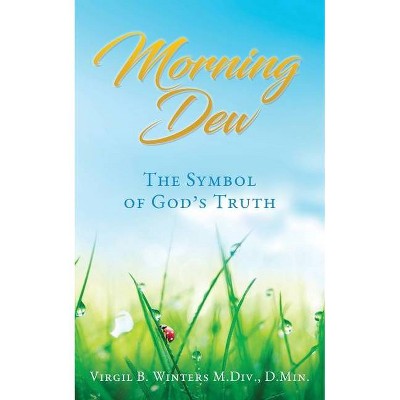 Morning Dew - by  D Min Virgil B Winters M DIV (Paperback)