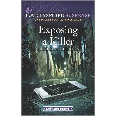 Exposing a Killer - Large Print by  Laurie Alice Eakes (Paperback)