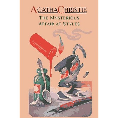 The Mysterious Affair at Styles - by  Agatha Christie (Paperback)